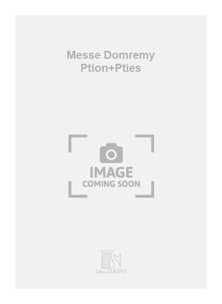 Messe Domremy Ption+Pties